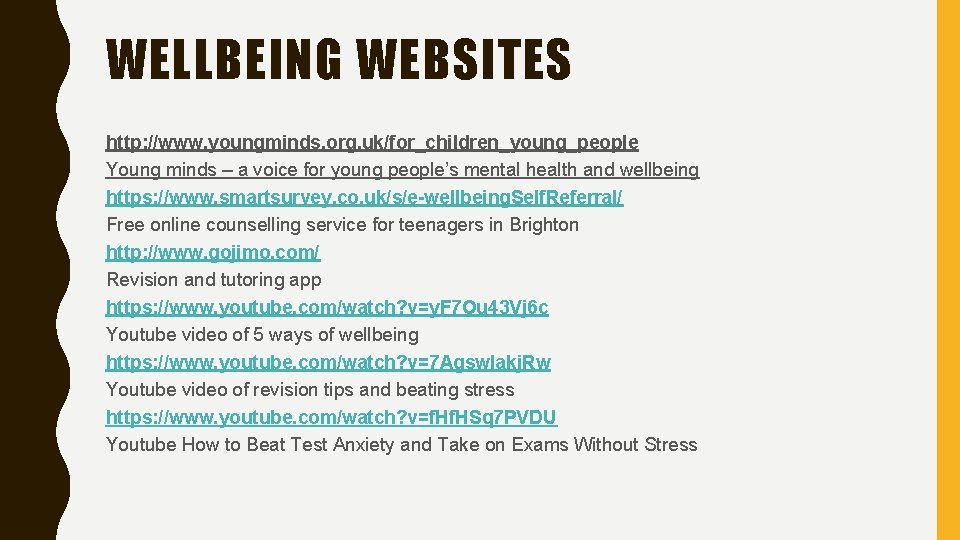 WELLBEING WEBSITES http: //www. youngminds. org. uk/for_children_young_people Young minds – a voice for young