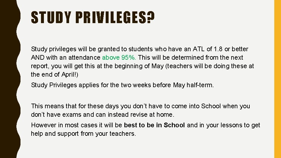 STUDY PRIVILEGES? Study privileges will be granted to students who have an ATL of