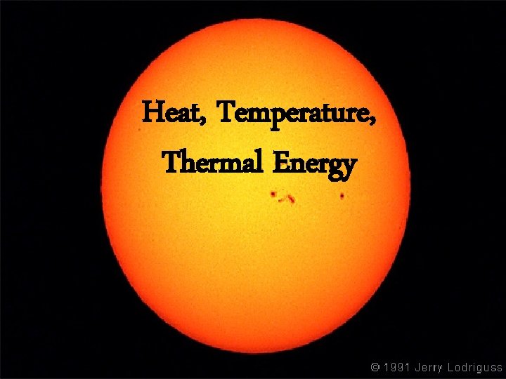 Heat, Temperature, and Thermal Energy 