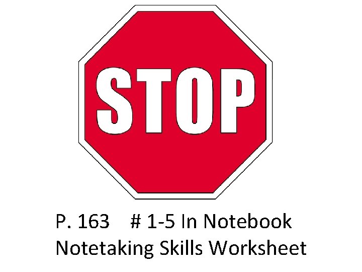 P. 163 # 1 -5 In Notebook Notetaking Skills Worksheet 