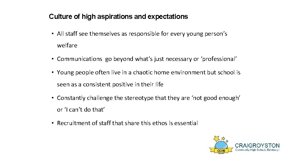 Culture of high aspirations and expectations • All staff see themselves as responsible for