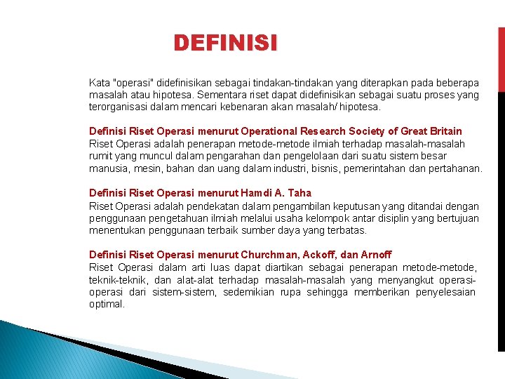 DEFINISI Kata "operasi" didefinisikan sebagai tindakan-tindakan yang diterapkan pada beberapa masalah atau hipotesa. Sementara