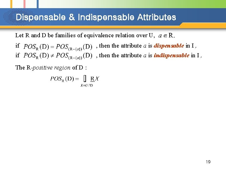 Dispensable & Indispensable Attributes Let R and D be families of equivalence relation over