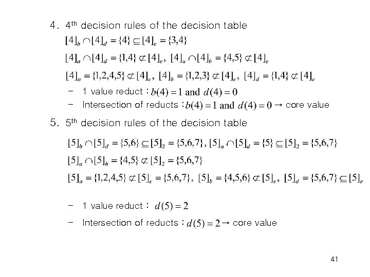 4. 4 th decision rules of the decision table – 1 value reduct :