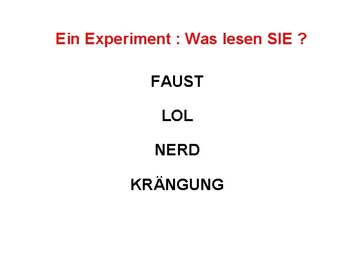 Ein Experiment : Was lesen SIE ? FAUST LOL NERD KRÄNGUNG Ein Experiment : Was lesen SIE ? FAUST LOL NERD KRÄNGUNG