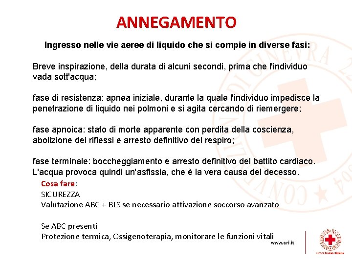 ANNEGAMENTO Ingresso nelle vie aeree di liquido che si compie in diverse fasi: Breve