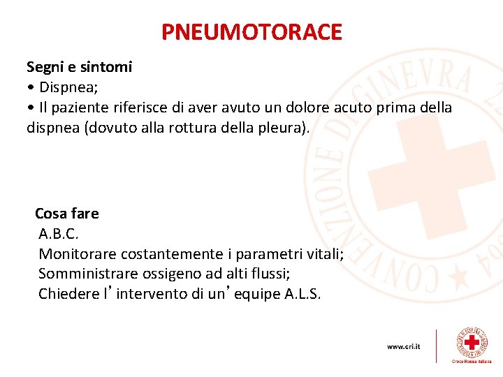 PNEUMOTORACE Segni e sintomi • Dispnea; • Il paziente riferisce di aver avuto un