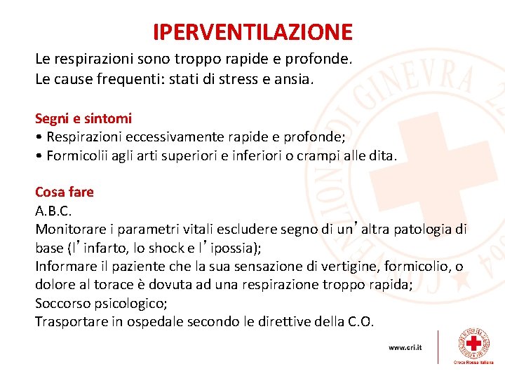 IPERVENTILAZIONE Le respirazioni sono troppo rapide e profonde. Le cause frequenti: stati di stress