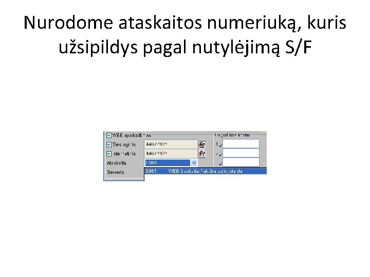 Nurodome ataskaitos numeriuką, kuris užsipildys pagal nutylėjimą S/F 