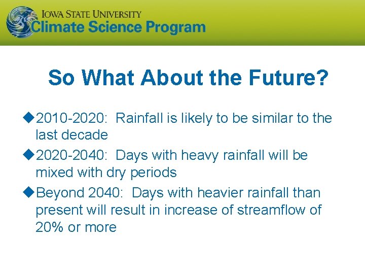 So What About the Future? u 2010 -2020: Rainfall is likely to be similar