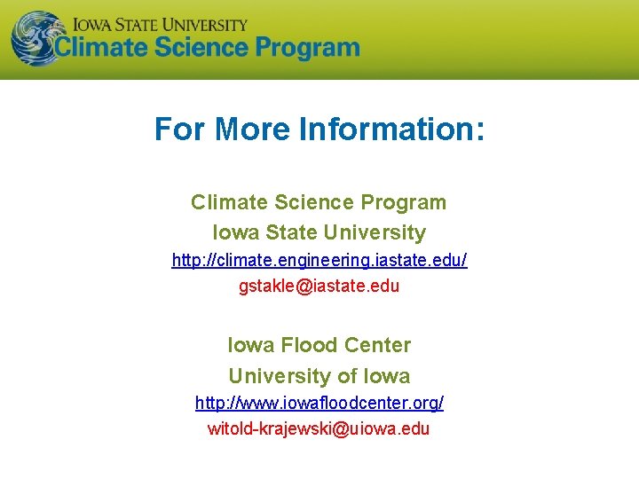 For More Information: Climate Science Program Iowa State University http: //climate. engineering. iastate. edu/