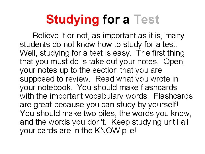 Studying for a Test Believe it or not, as important as it is, many