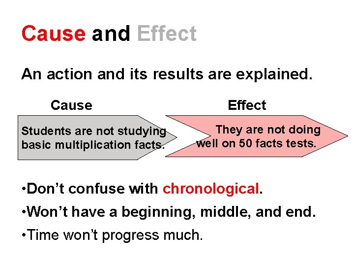 Cause and Effect An action and its results are explained. Cause Students are not