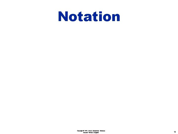 Notation Copyright © 1998, Triola, Elementary Statistics Addison Wesley Longman 14 