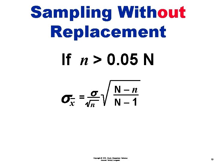 Sampling Without Replacement If n > 0. 05 N s sx = n N–