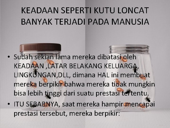 KEADAAN SEPERTI KUTU LONCAT BANYAK TERJADI PADA MANUSIA • Sudah sekian lama mereka dibatasi