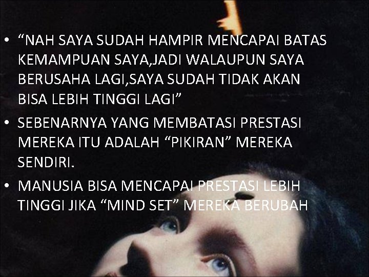  • “NAH SAYA SUDAH HAMPIR MENCAPAI BATAS KEMAMPUAN SAYA, JADI WALAUPUN SAYA BERUSAHA