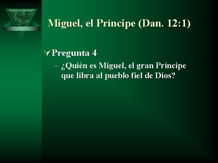 Miguel, el Príncipe (Dan. 12: 1) Ú Pregunta 4 – ¿Quién es Miguel, el