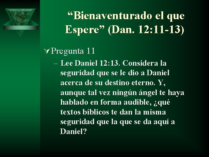 “Bienaventurado el que Espere” (Dan. 12: 11 -13) Ú Pregunta 11 – Lee “Bienaventurado el que Espere” (Dan. 12: 11 -13) Ú Pregunta 11 – Lee