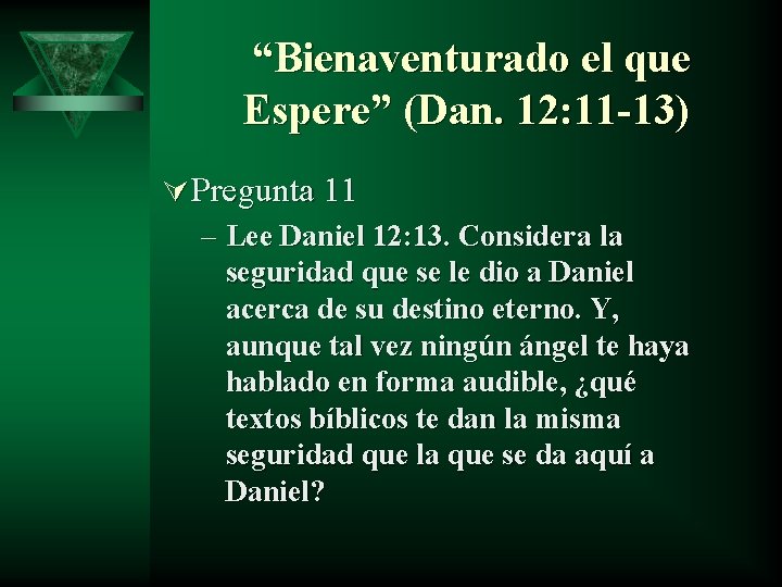  “Bienaventurado el que Espere” (Dan. 12: 11 -13) Ú Pregunta 11 – Lee