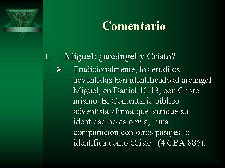 Comentario Miguel: ¿arcángel y Cristo? I. Ø Tradicionalmente, los eruditos adventistas han identificado al