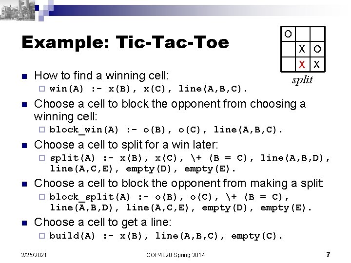 Example: Tic-Tac-Toe n How to find a winning cell: ¨ n split block_win(A) :