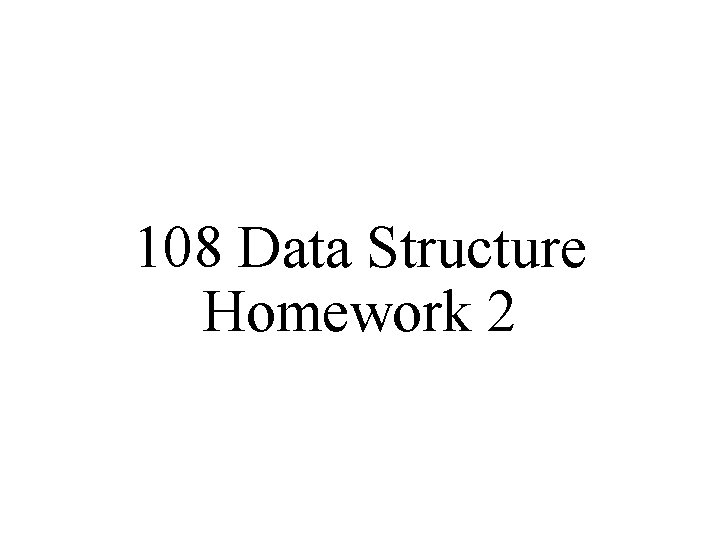 108 Data Structure Homework 2 