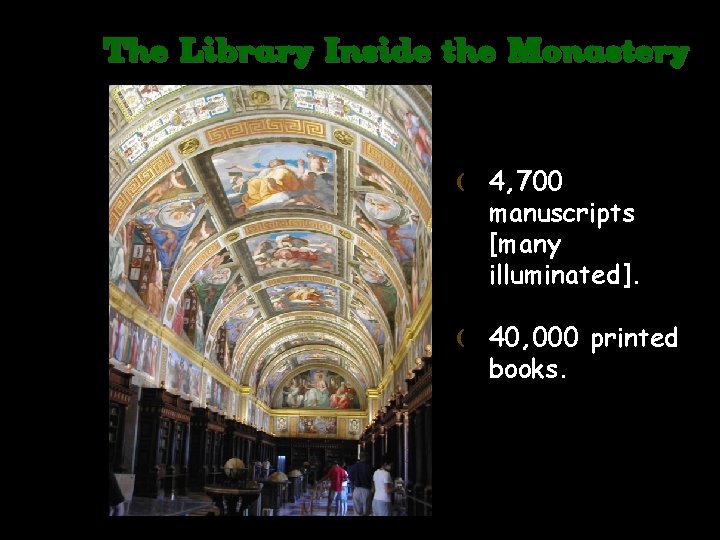 The Library Inside the Monastery ( 4, 700 manuscripts [many illuminated]. ( 40, 000