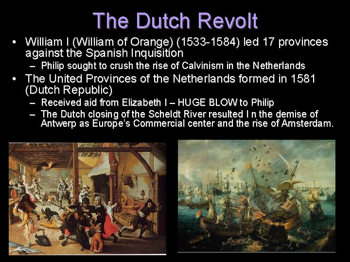 The Dutch Revolt • William I (William of Orange) (1533 -1584) led 17 provinces