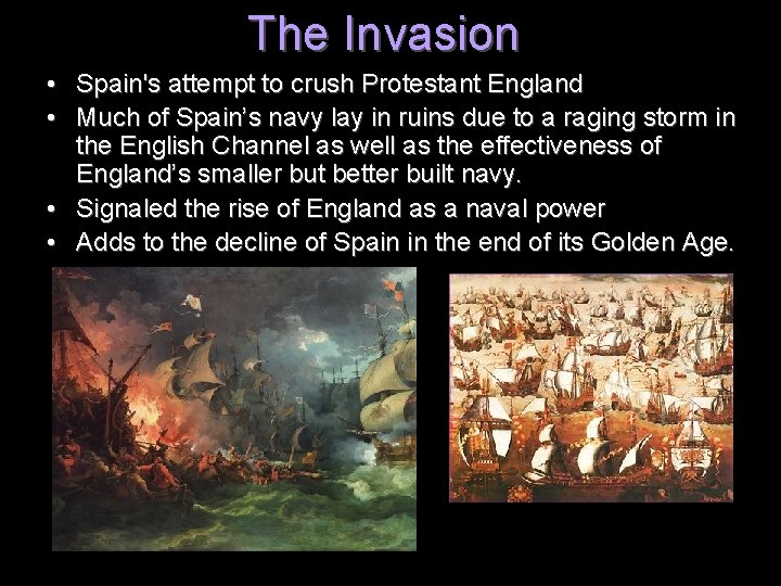 The Invasion • Spain's attempt to crush Protestant England • Much of Spain’s navy