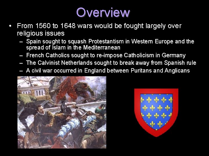 Overview • From 1560 to 1648 wars would be fought largely over religious issues