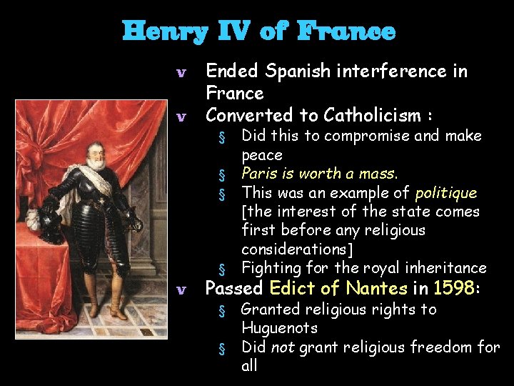 Henry IV of France v Ended Spanish interference in France v Converted to Catholicism