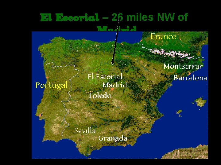 El Escorial – 26 miles NW of Madrid 