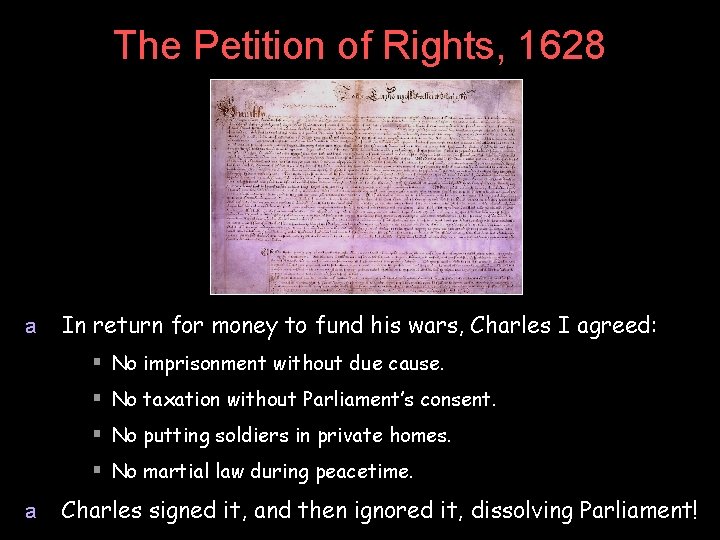 The Petition of Rights, 1628 a In return for money to fund his wars,