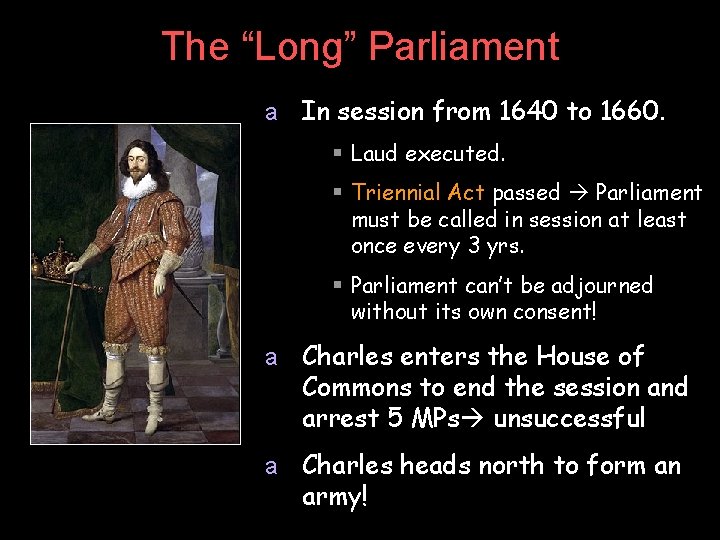 The “Long” Parliament a In session from 1640 to 1660. § Laud executed. §