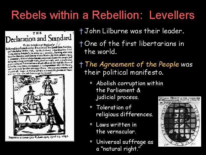 Rebels within a Rebellion: Levellers † John Lilburne was their leader. † One of