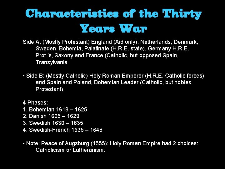 Characteristics of the Thirty Years War Side A: (Mostly Protestant) England (Aid only), Netherlands,