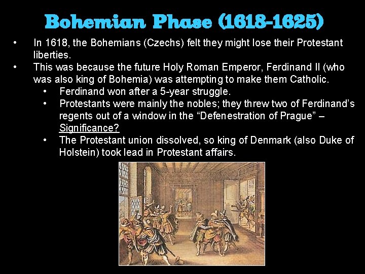 Bohemian Phase (1618 -1625) • • In 1618, the Bohemians (Czechs) felt they might