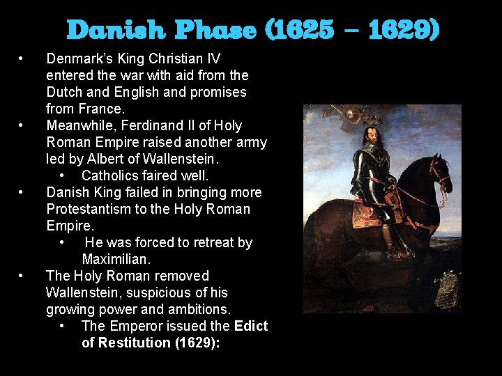 Danish Phase (1625 – 1629) • • Denmark’s King Christian IV entered the war