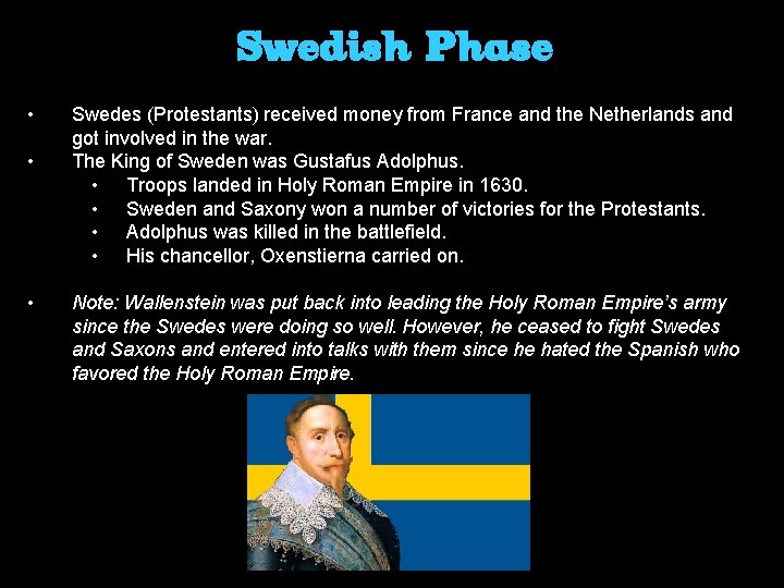 Swedish Phase • • • Swedes (Protestants) received money from France and the Netherlands