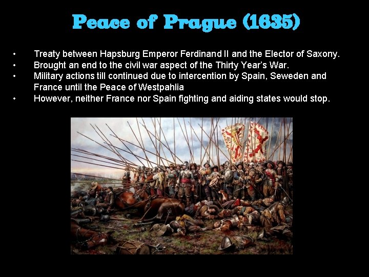 Peace of Prague (1635) • • Treaty between Hapsburg Emperor Ferdinand II and the