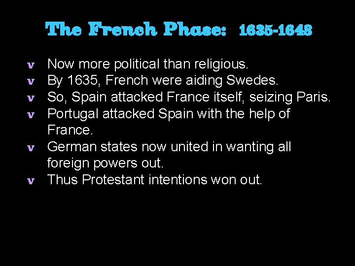 The French Phase: 1635 -1648 Now more political than religious. By 1635, French were