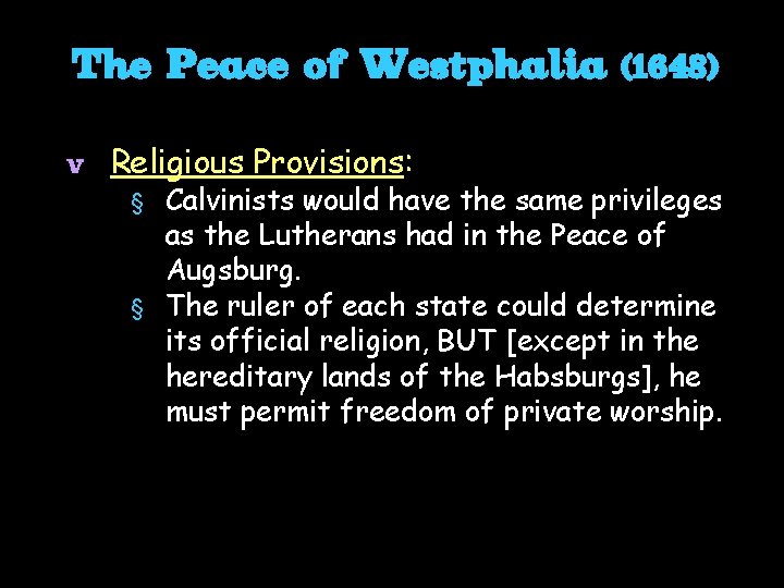 The Peace of Westphalia v Religious Provisions: (1648) Calvinists would have the same privileges