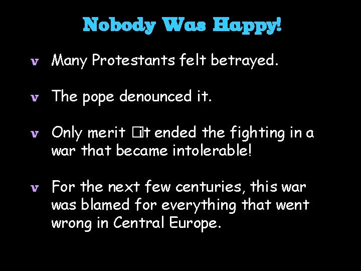 Nobody Was Happy! v Many Protestants felt betrayed. v The pope denounced it. v