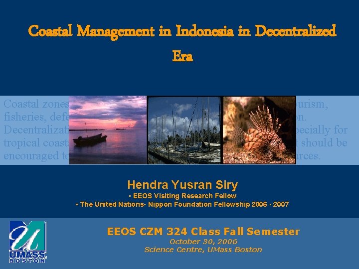 Coastal Management in Indonesia in Decentralized Era Coastal zones have been used for multi-purposes