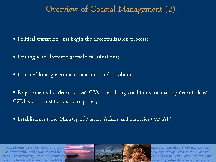 Overview of Coastal Management (2) • Political transition; just begin the decentralization process; •