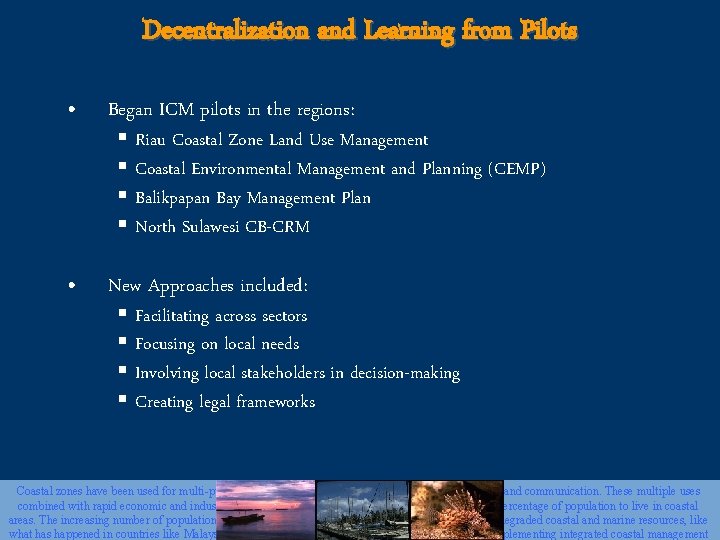 Decentralization and Learning from Pilots • Began ICM pilots in the regions: • New