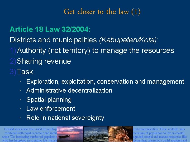 Get closer to the law (1) Article 18 Law 32/2004: Districts and municipalities (Kabupaten/Kota):
