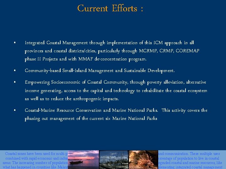 Current Efforts : • Integrated Coastal Management through implementation of this ICM approach in