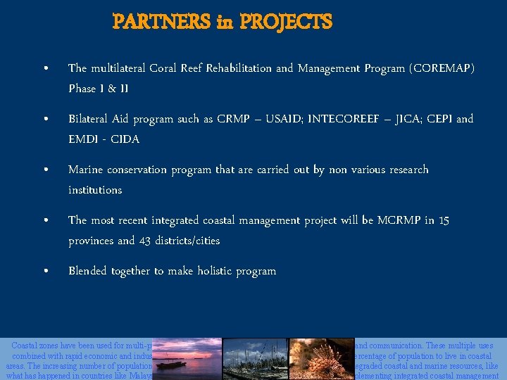 PARTNERS in PROJECTS • The multilateral Coral Reef Rehabilitation and Management Program (COREMAP) Phase